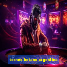 torneo betano argentina